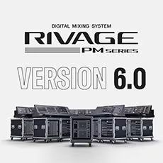 V6.0新固件已到，为 RIVAGE PM 数字混音系统带来新功能和增强操作